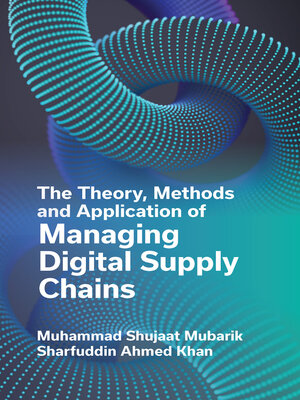 cover image of The Theory, Methods and Application of Managing Digital Supply Chains